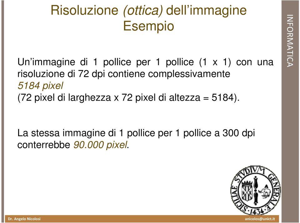 complessivamente 5184 pixel (72 pixel di larghezza x 72 pixel di altezza