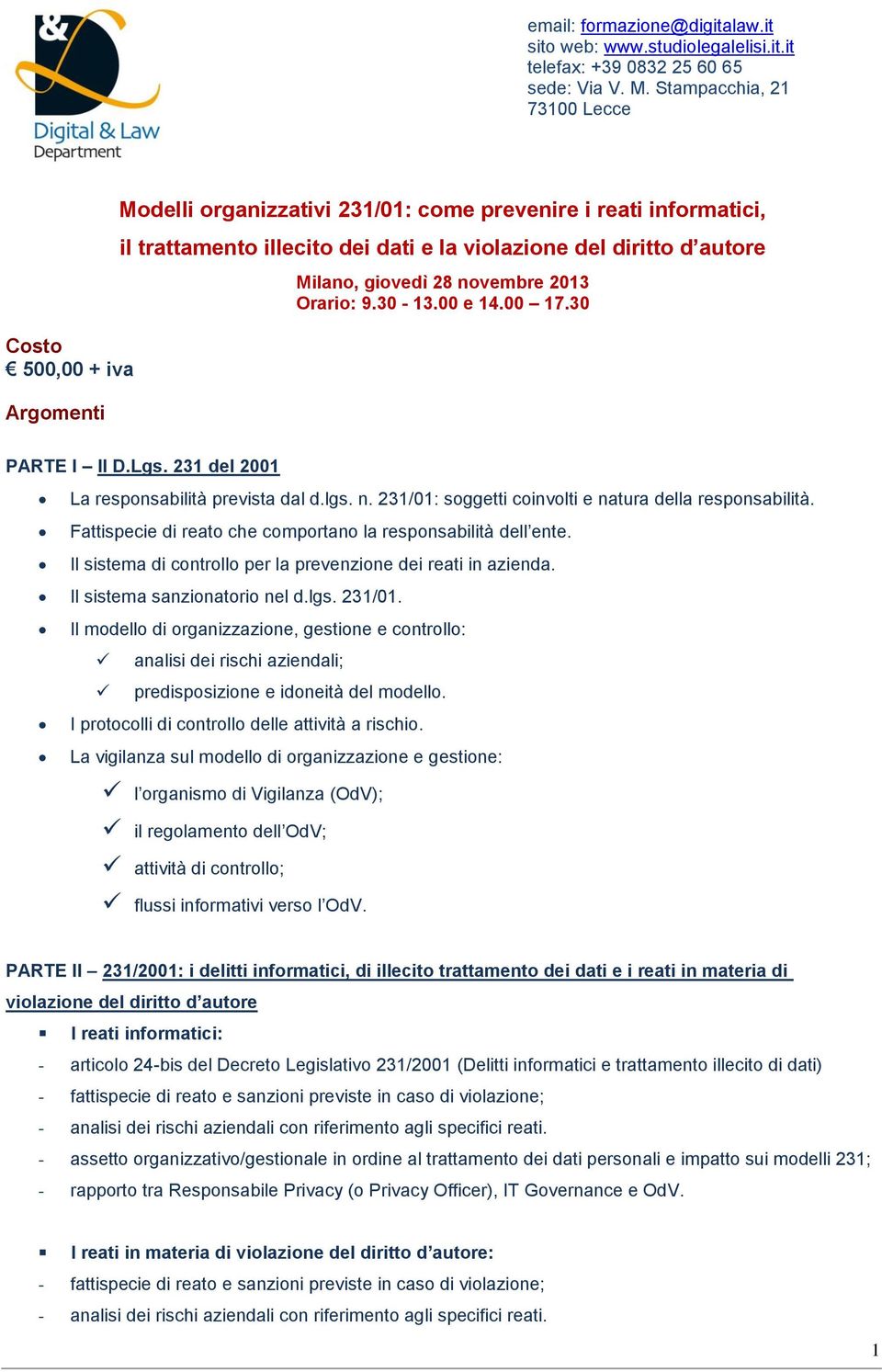 Fattispecie di reato che comportano la responsabilità dell ente. Il sistema di controllo per la prevenzione dei reati in azienda. Il sistema sanzionatorio nel d.lgs. 231/01.