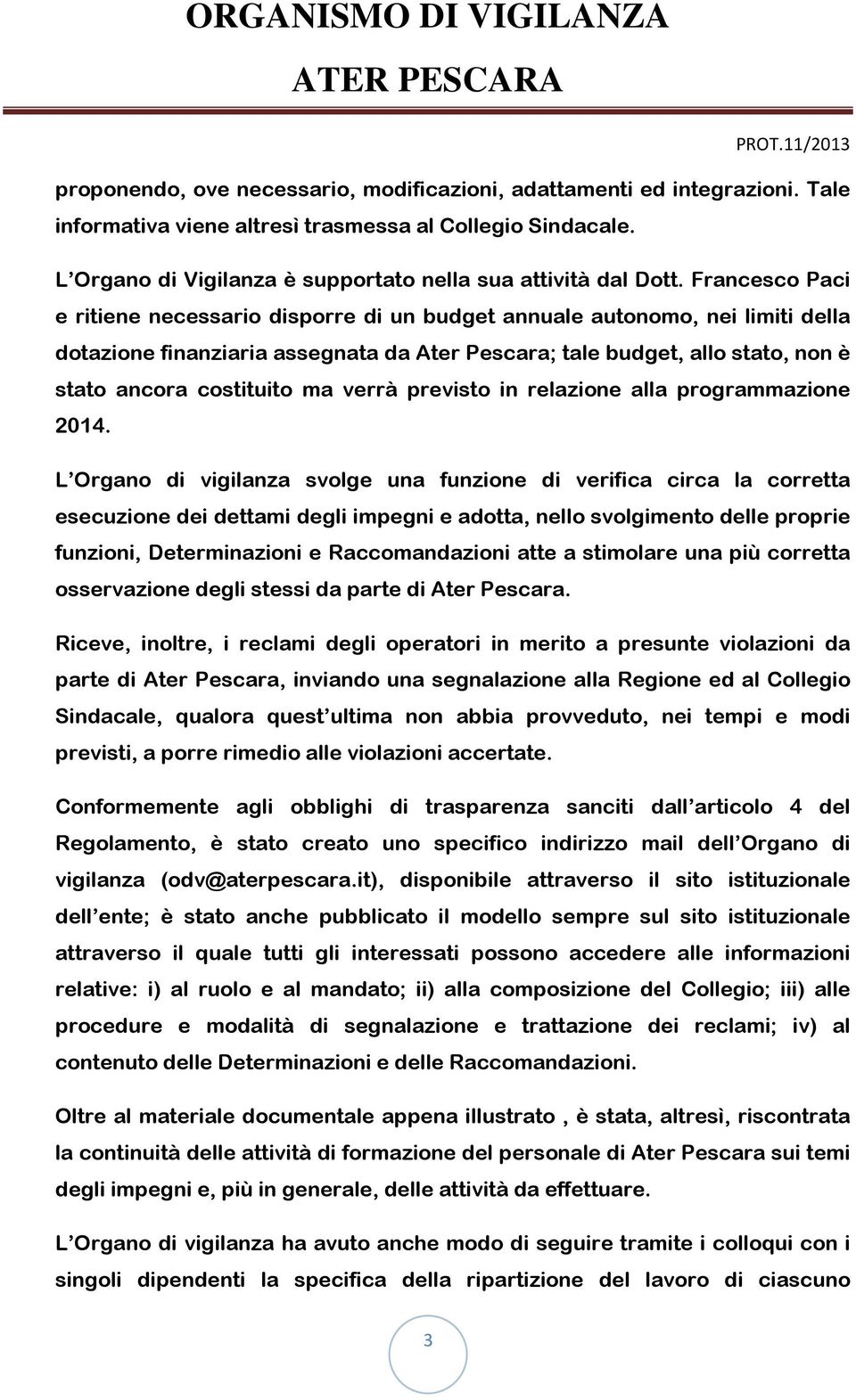 verrà previsto in relazione alla programmazione 2014.