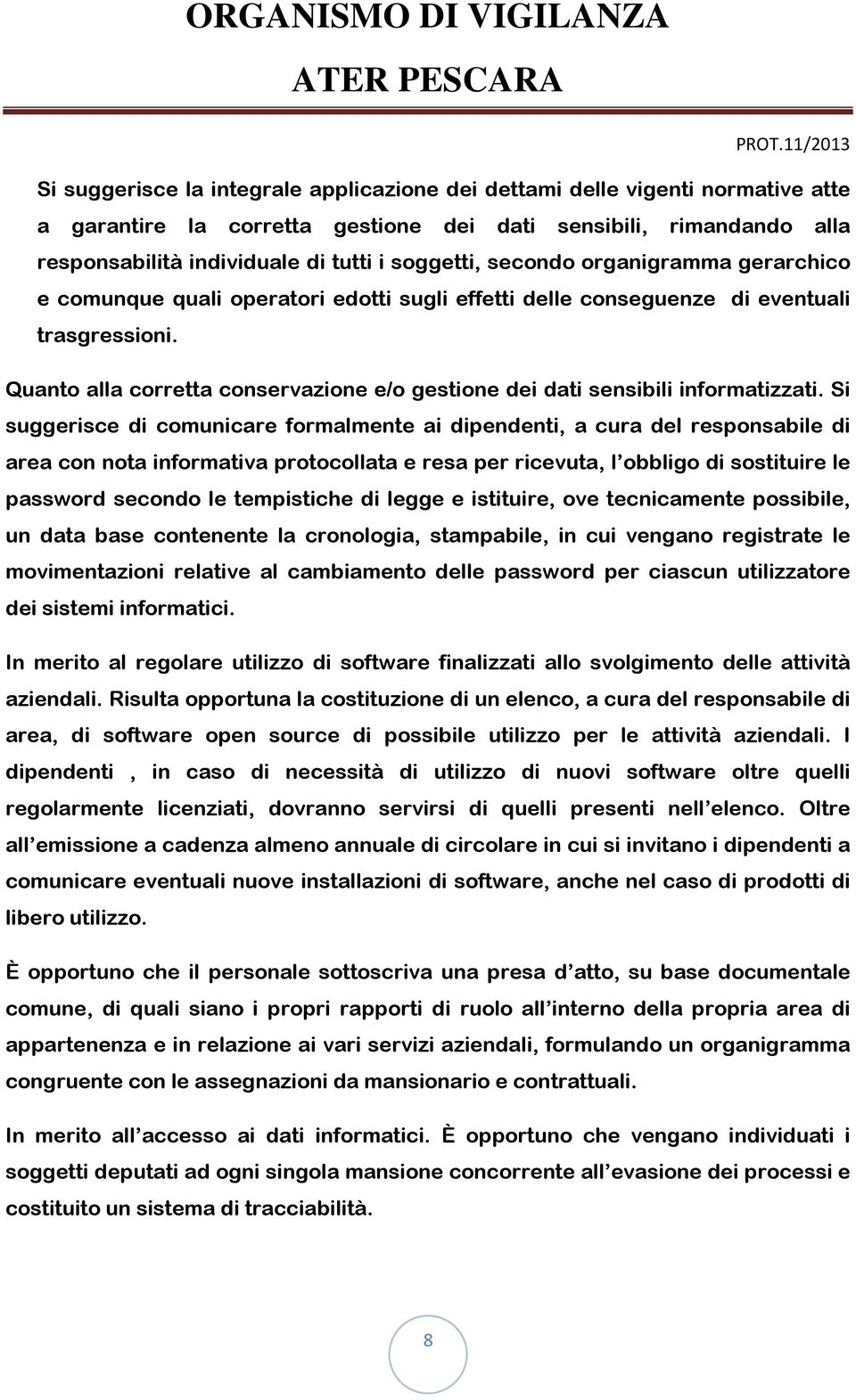 Quanto alla corretta conservazione e/o gestione dei dati sensibili informatizzati.