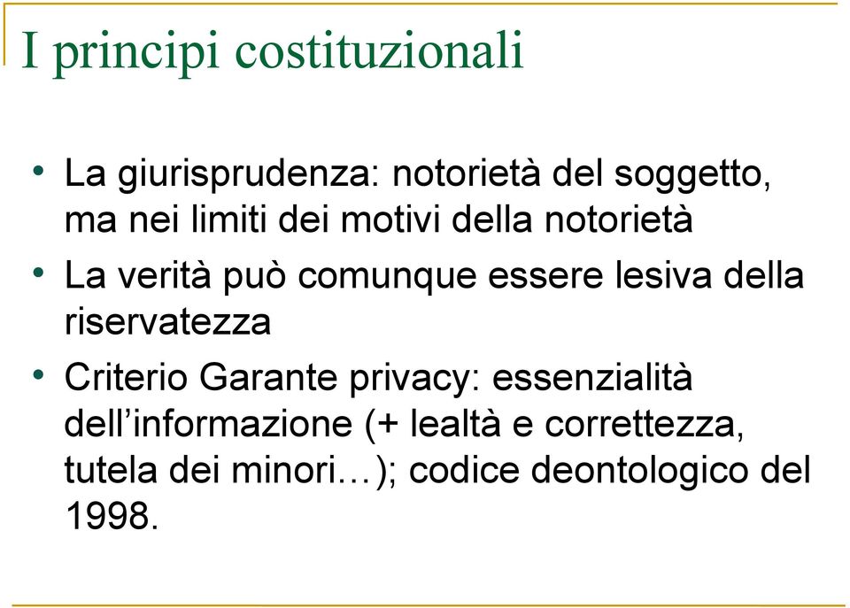 della riservatezza Criterio Garante privacy: essenzialità dell