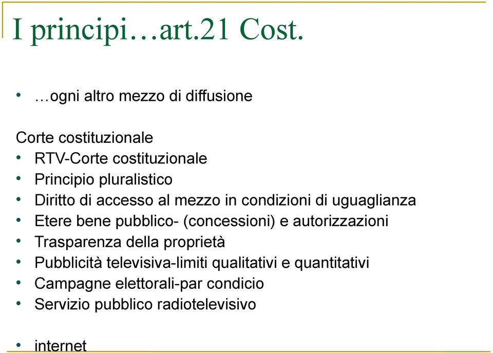 pluralistico Diritto di accesso al mezzo in condizioni di uguaglianza Etere bene pubblico-