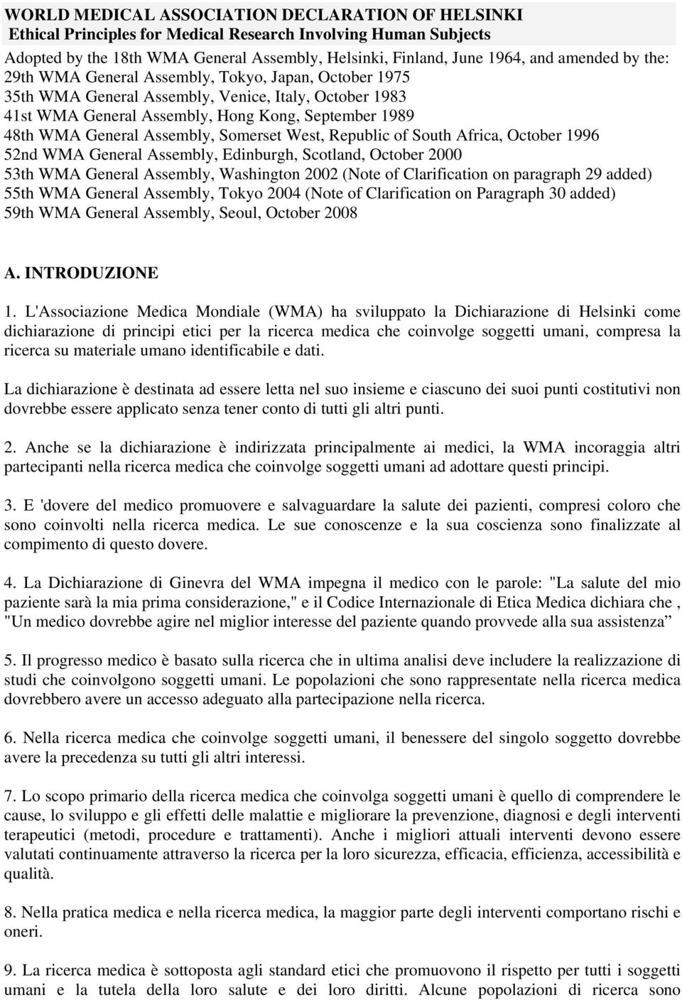 Somerset West, Republic of South Africa, October 1996 52nd WMA General Assembly, Edinburgh, Scotland, October 2000 53th WMA General Assembly, Washington 2002 (Note of Clarification on paragraph 29