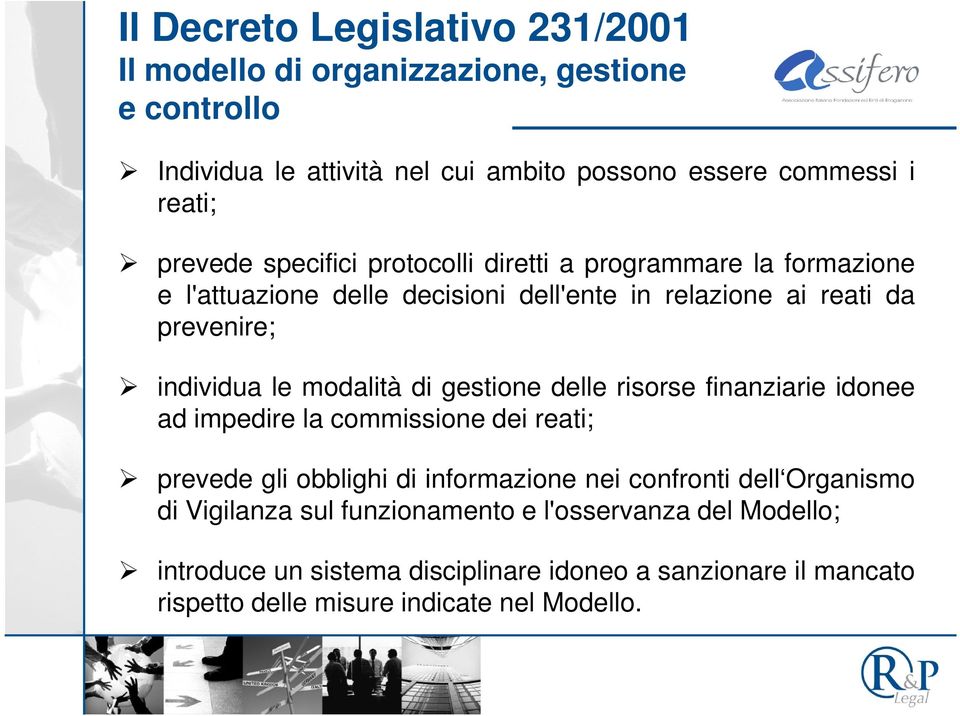 modalità di gestione delle risorse finanziarie idonee ad impedire la commissione dei reati; prevede gli obblighi di informazione nei confronti dell Organismo