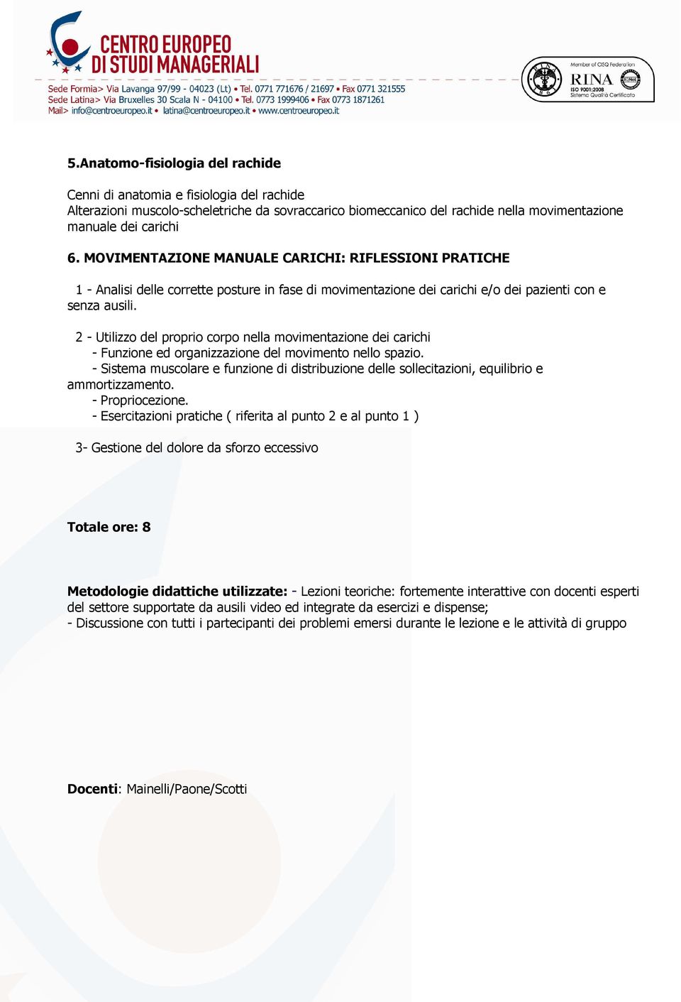 2 - Utilizzo del proprio corpo nella movimentazione dei carichi - Funzione ed organizzazione del movimento nello spazio.