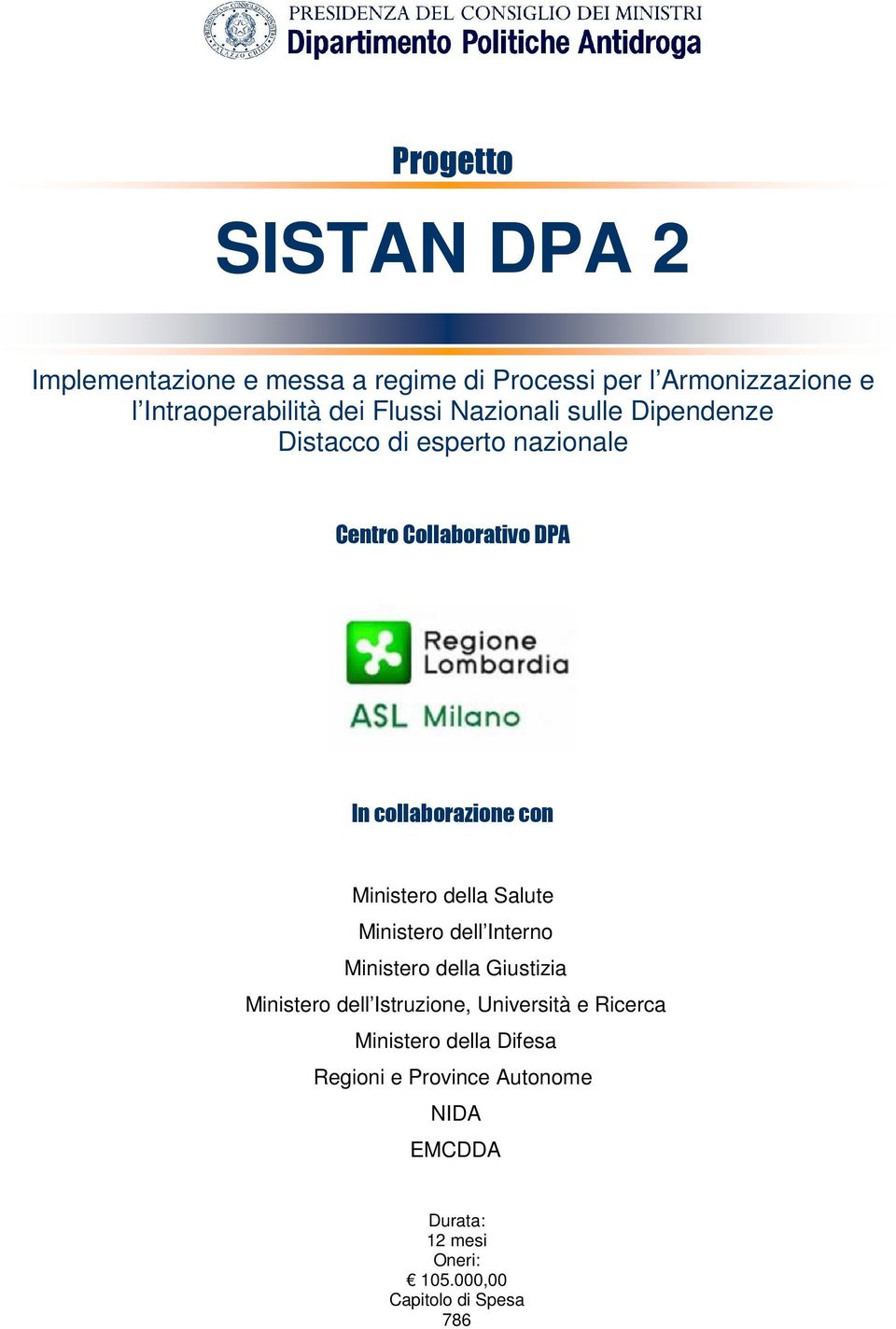 Ministero della Salute Ministero dell Interno Ministero della Giustizia Ministero dell Istruzione, Università e