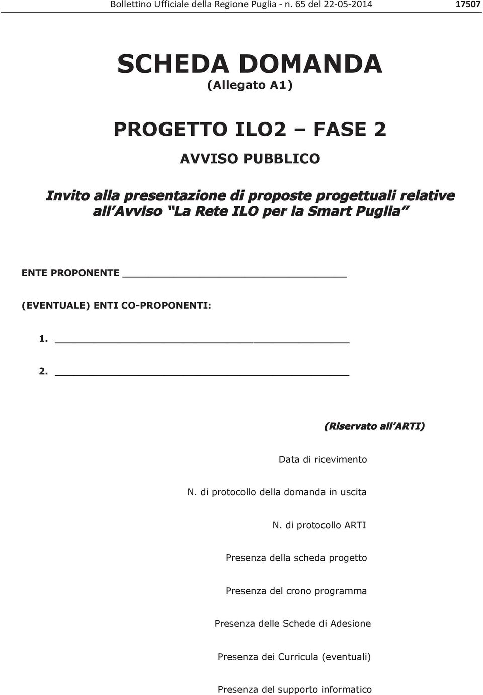 relative all Avviso La Rete ILO per la Smart Puglia ENTE PROPONENTE (EVENTUALE) ENTI CO-PROPONENTI: 1. 2.