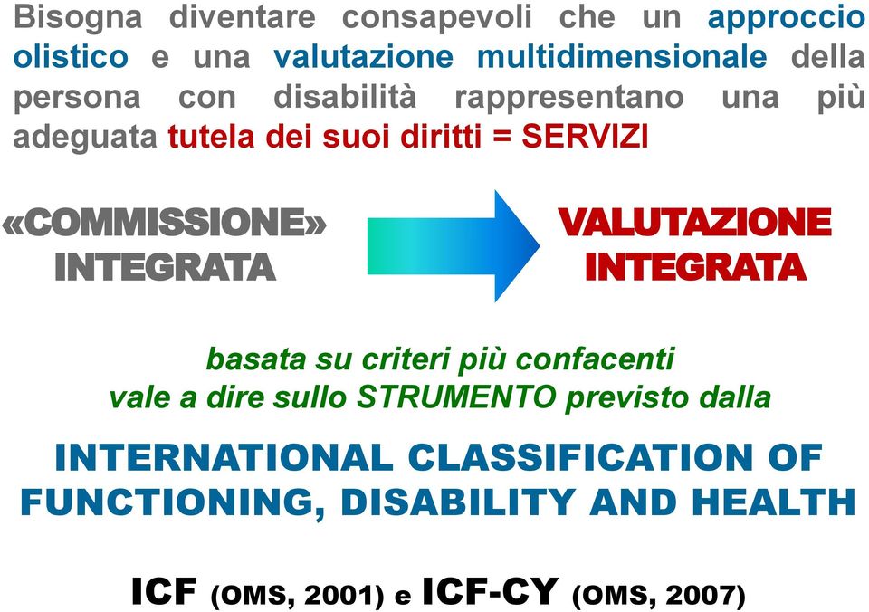 INTEGRATA VALUTAZIONE INTEGRATA basata su criteri più confacenti vale a dire sullo STRUMENTO previsto