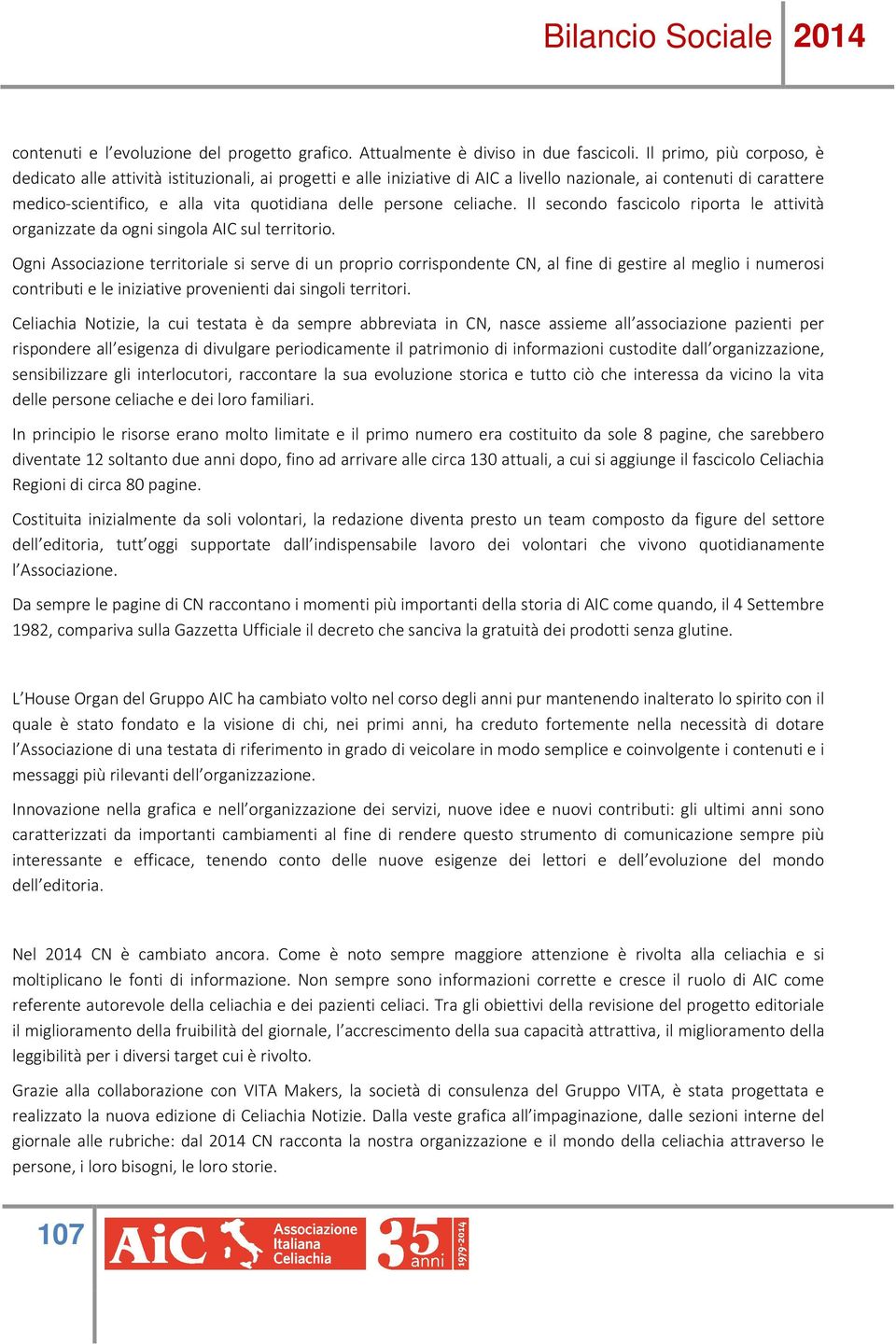 persone celiache. Il secondo fascicolo riporta le attività organizzate da ogni singola AIC sul territorio.