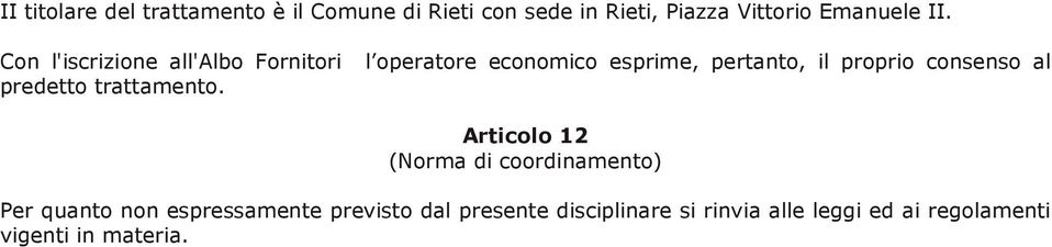 consenso al predetto trattamento.