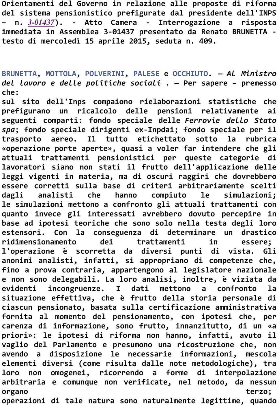 BRUNETTA, MOTTOLA, POLVERINI, PALESE e OCCHIUTO. Al Ministro del lavoro e delle politiche sociali.