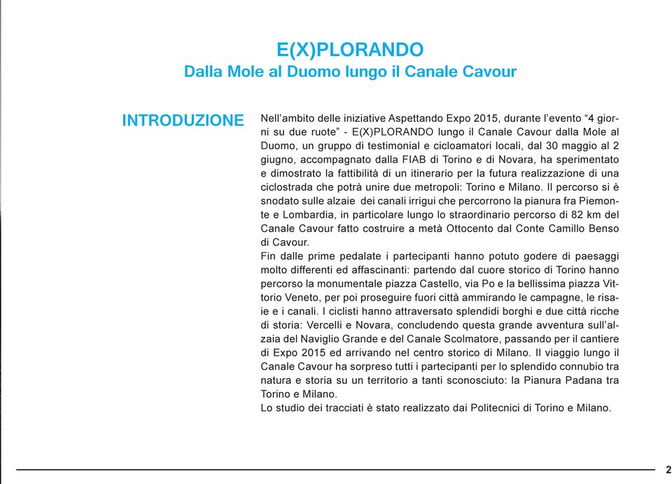 itinerario per la futura realizzazione di una ciclostrada che potrà unire due metropoli: Torino e Milano.