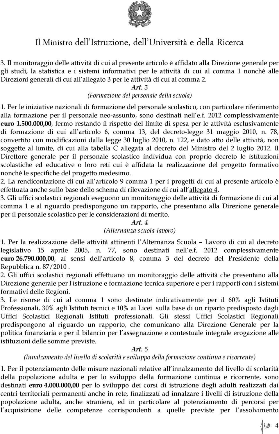 Direzioni generali di cui all allegato 3 per le attività di cui al comma 2. Art. 3 (Formazione del personale della scuola) 1.