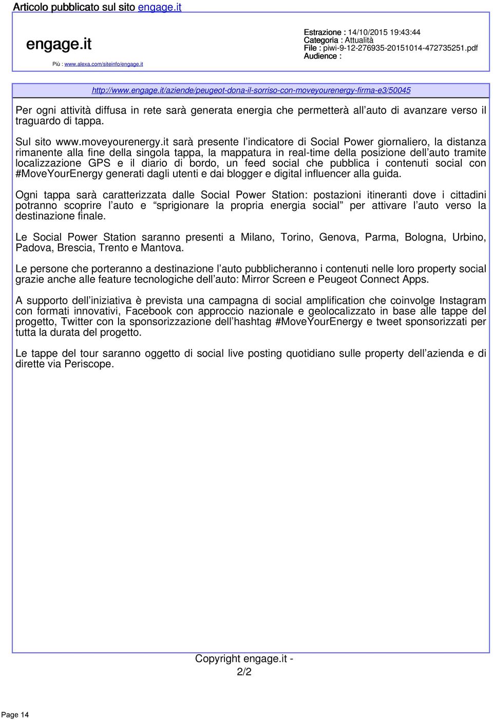 it/aziende/peugeot-dona-il-sorriso-con-moveyourenergy-firma-e3/50045 Per ogni attività diffusa in rete sarà generata energia che permetterà all auto di avanzare verso il traguardo di tappa.