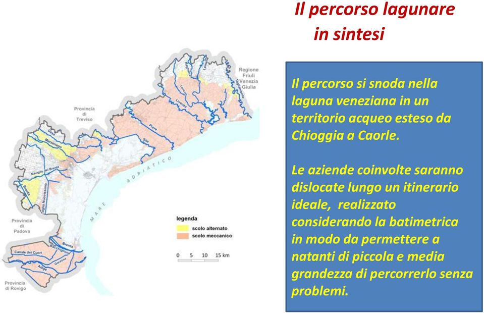 Le aziende coinvolte saranno dislocate lungo un itinerario ideale, realizzato