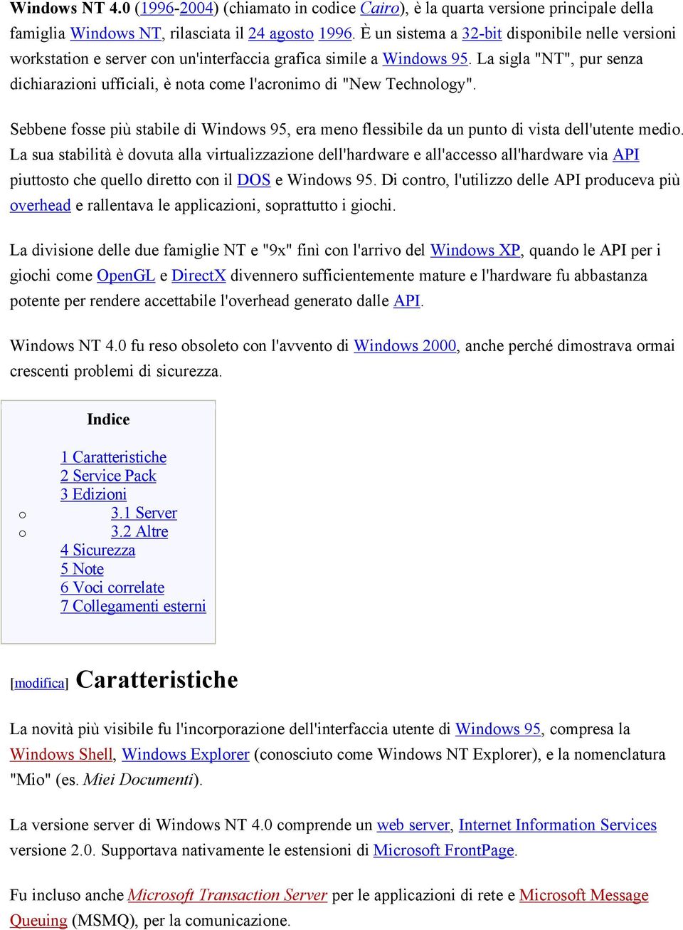 La sigla "NT", pur senza dichiarazioni ufficiali, è nota come l'acronimo di "New Technology". Sebbene fosse più stabile di Windows 95, era meno flessibile da un punto di vista dell'utente medio.