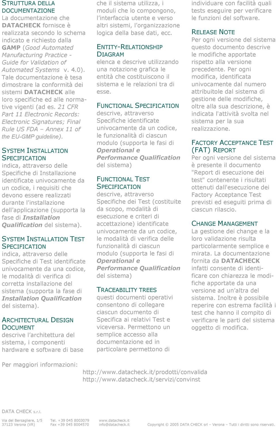 21 CFR Part 11 Electronic Records: Electronic Signatures; Final Rule US FDA Annex 11 of the EU-GMP guideline).