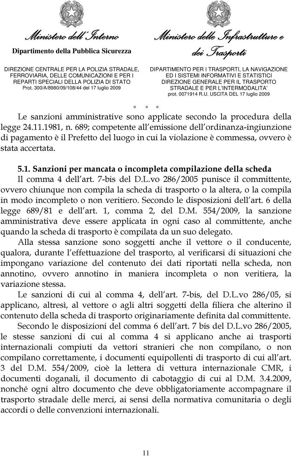 Sanzioni per mancata o incompleta compilazione della scheda Il comma 4 dell art. 7-bis del D.L.