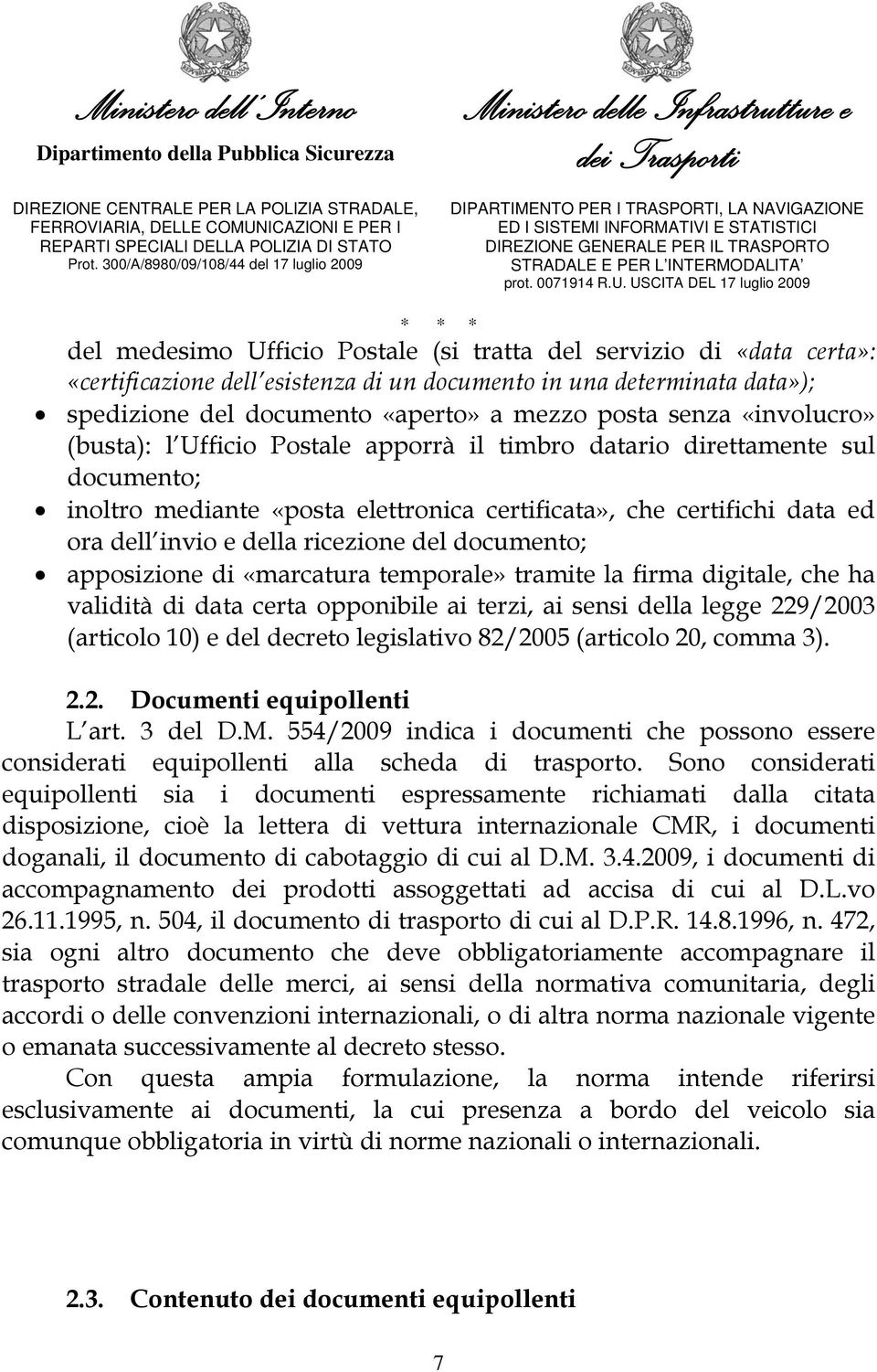 del documento; apposizione di «marcatura temporale» tramite la firma digitale, che ha validità di data certa opponibile ai terzi, ai sensi della legge 229/2003 (articolo 10) e del decreto legislativo