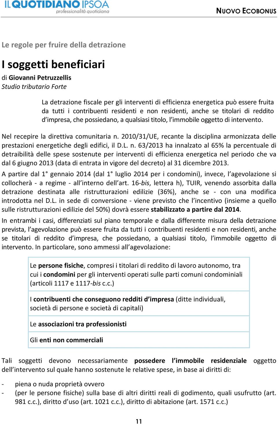 2010/31/UE, recante la disciplina armonizzata delle prestazioni energetiche degli edifici, il D.L. n.