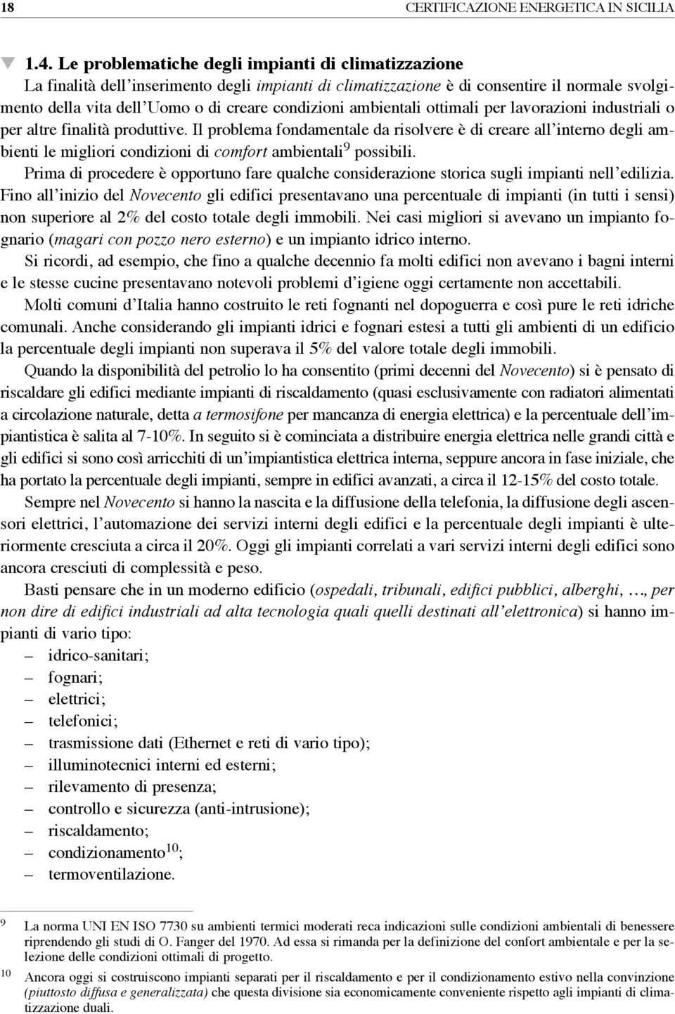 ambientali ottimali per lavorazioni industriali o per altre finalità produttive.