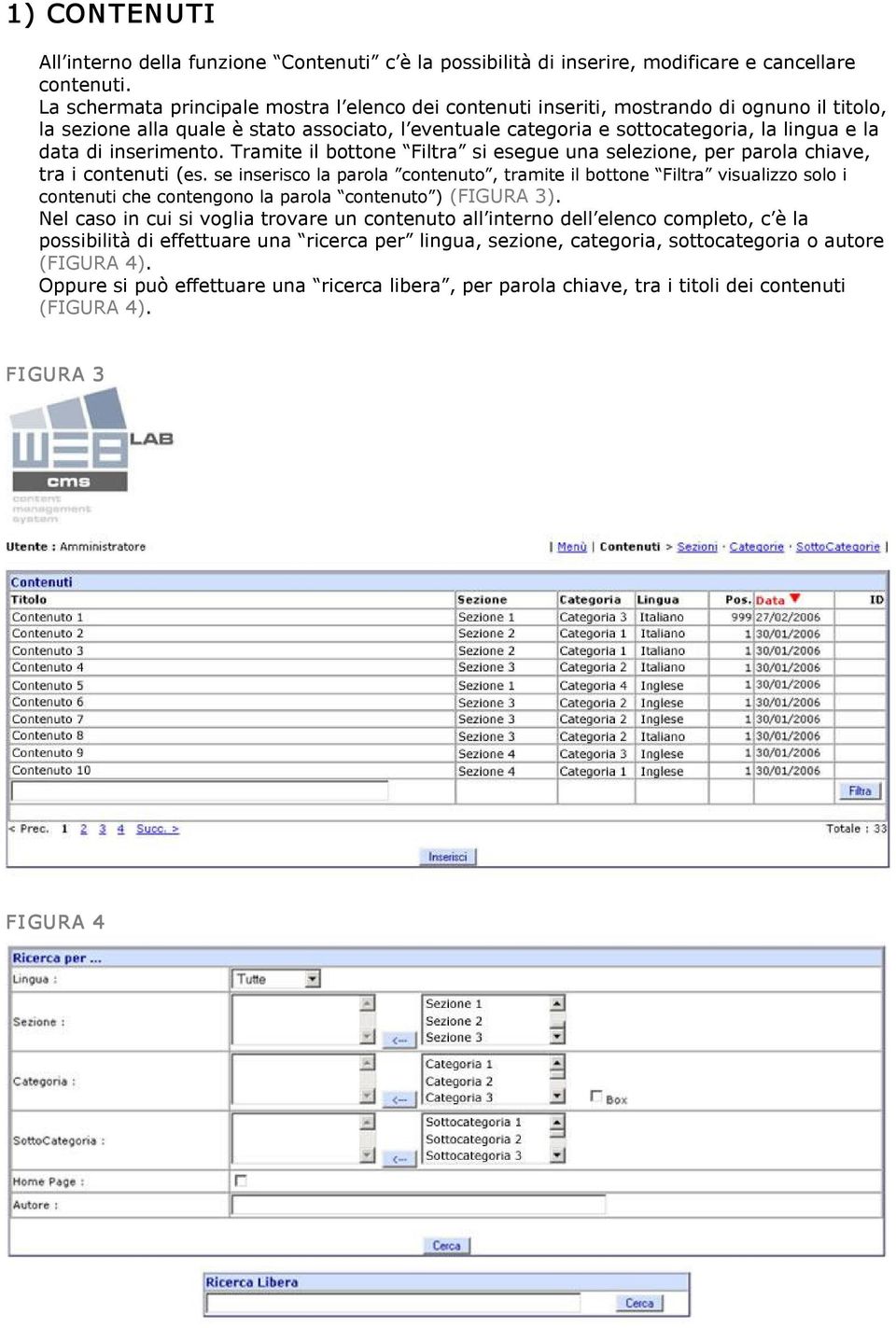 inserimento. Tramite il bottone Filtra si esegue una selezione, per parola chiave, tra i contenuti (es.