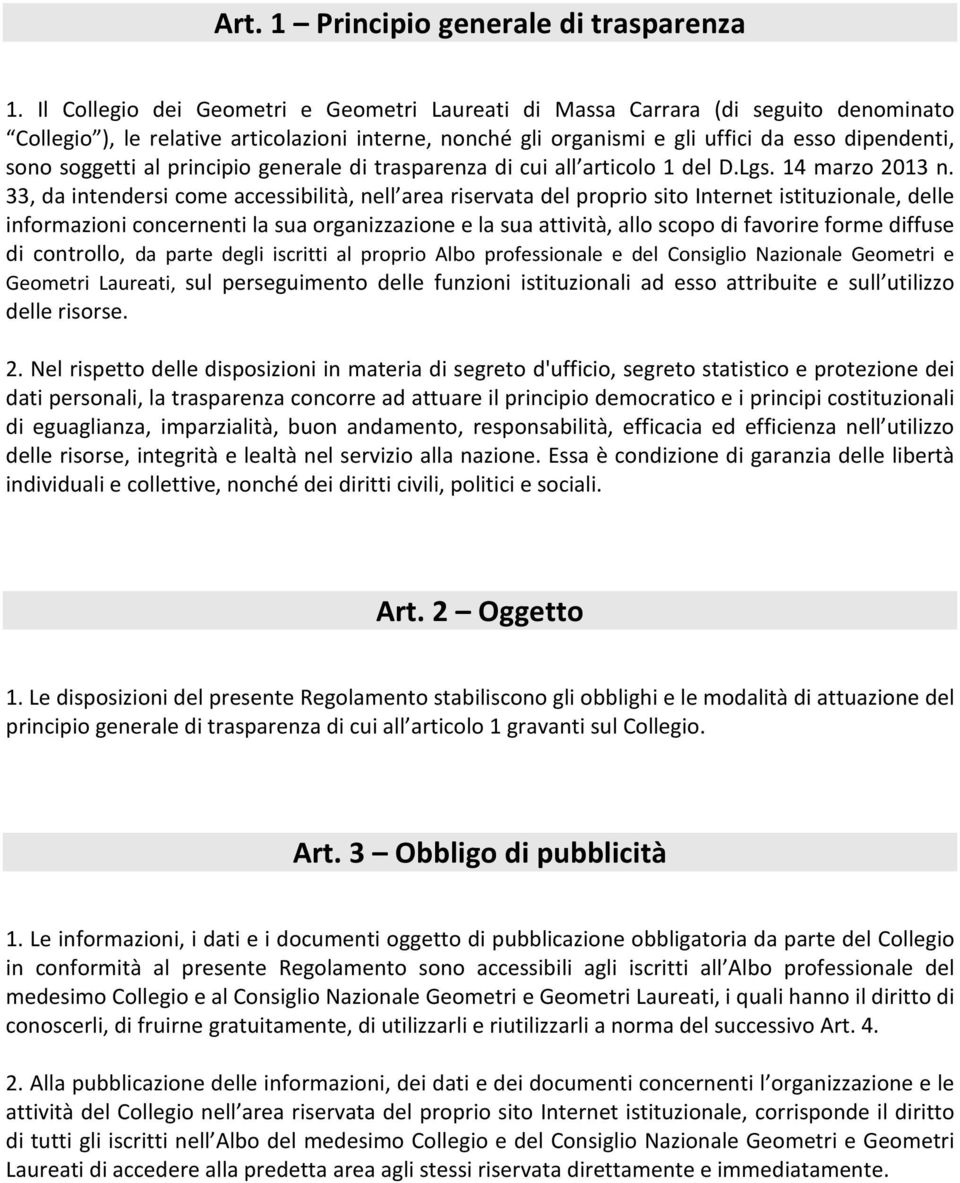 al principio generale di trasparenza di cui all articolo 1 del D.Lgs. 14 marzo 2013 n.