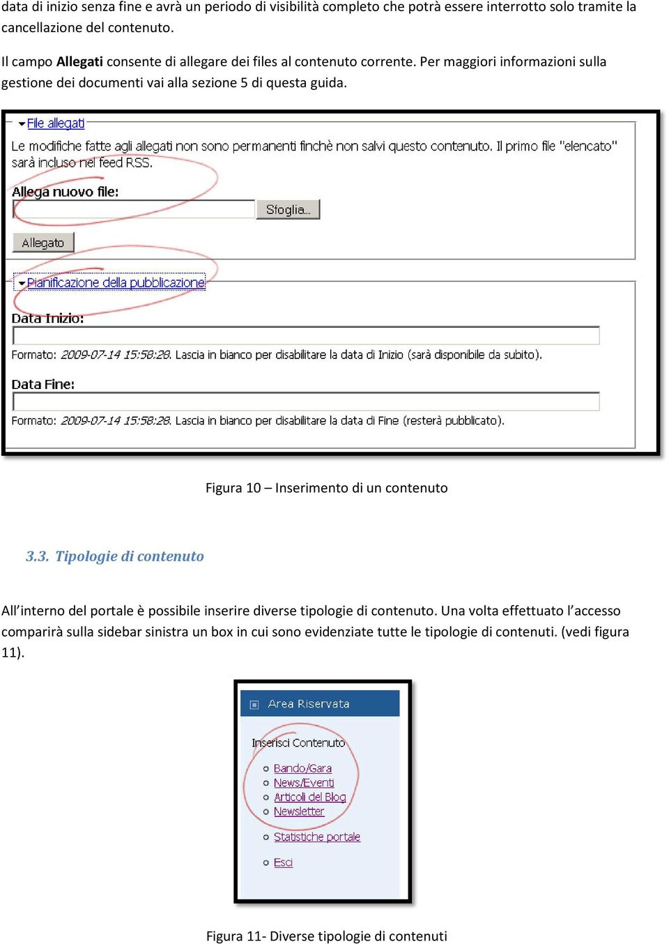 Per maggiori informazioni sulla gestione dei documenti vai alla sezione 5 di questa guida. Figura 10 Inserimento di un contenuto 3.