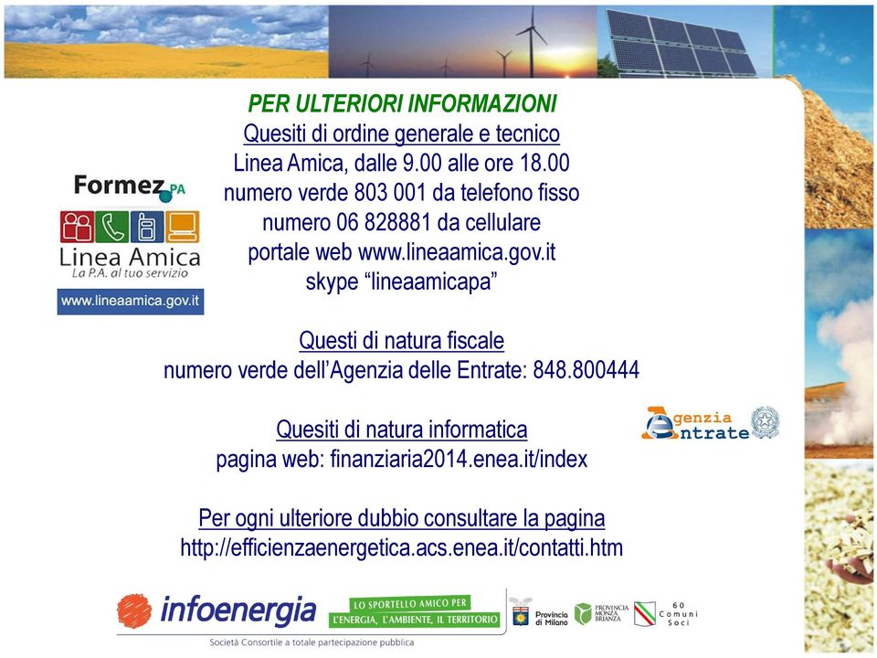 it skype lineaamicapa Questi di natura fiscale numero verde dell Agenzia delle Entrate: 848.