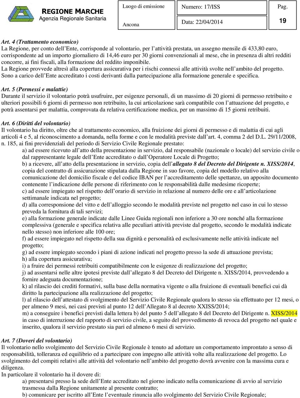 euro per 30 giorni convenzionali al mese, che in presenza di altri redditi concorre, ai fini fiscali, alla formazione del reddito imponibile.