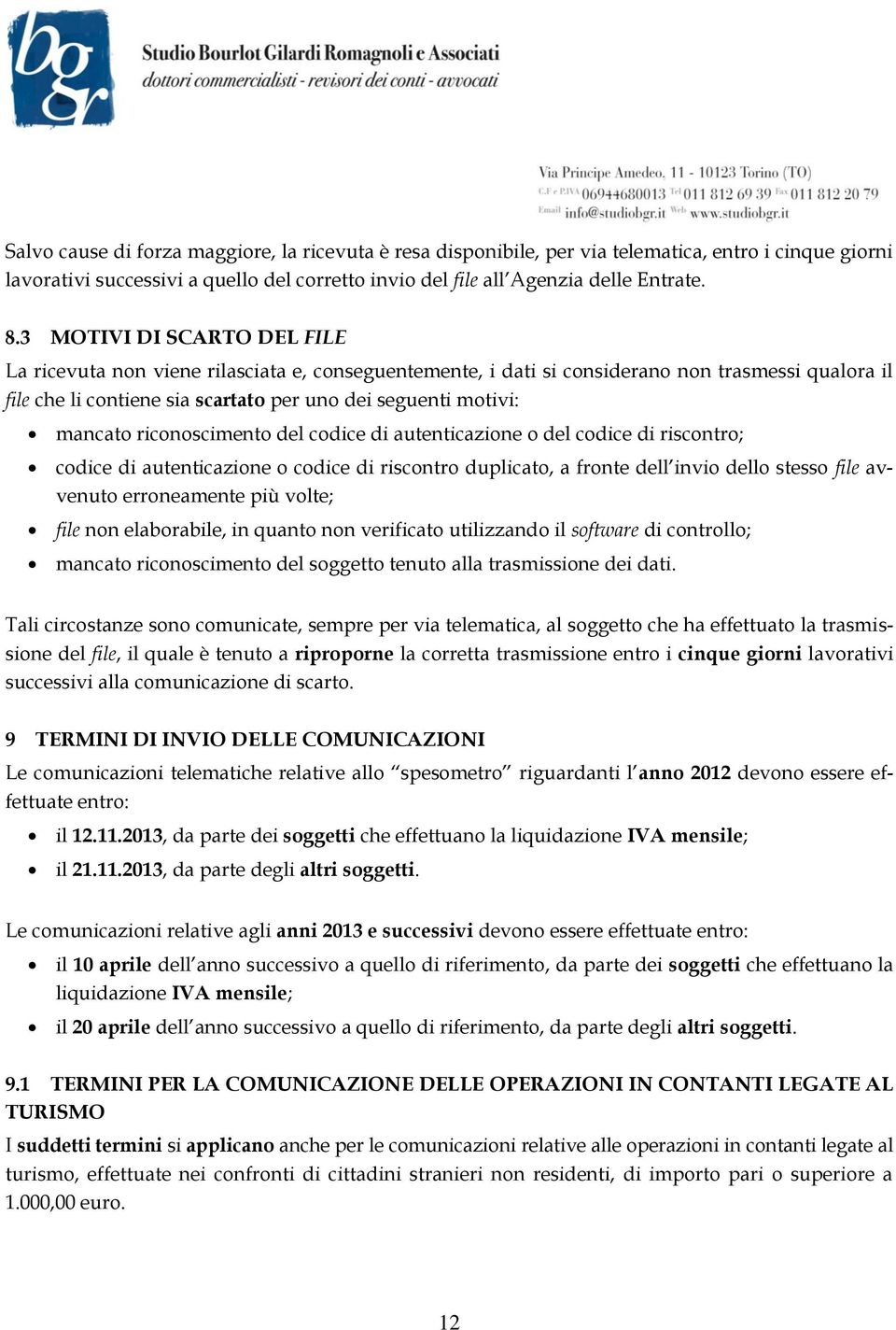 riconoscimento del codice di autenticazione o del codice di riscontro; codice di autenticazione o codice di riscontro duplicato, a fronte dell invio dello stesso file avvenuto erroneamente più volte;