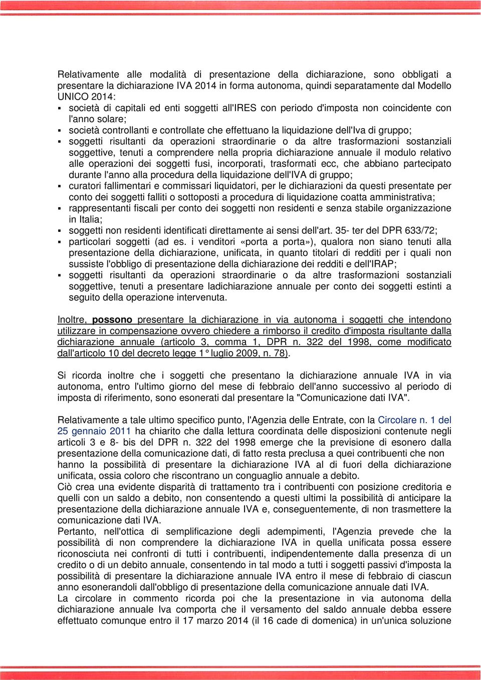 da operazioni straordinarie o da altre trasformazioni sostanziali soggettive, tenuti a comprendere nella propria dichiarazione annuale il modulo relativo alle operazioni dei soggetti fusi,