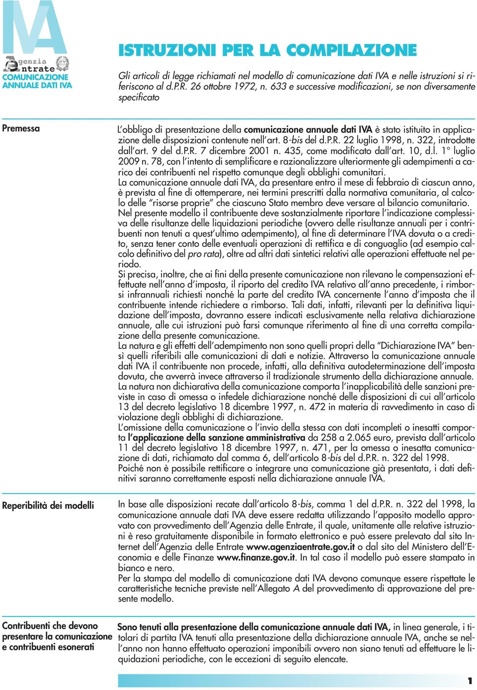 delle disposizioni contenute nell art. 8-bis del d.p.r. 22 luglio 1998, n. 322, introdotte dall art. 9 del d.p.r. 7 dicembre 2001 n. 435, come modificato dall art. 10, d.l. 1 luglio 2009 n.