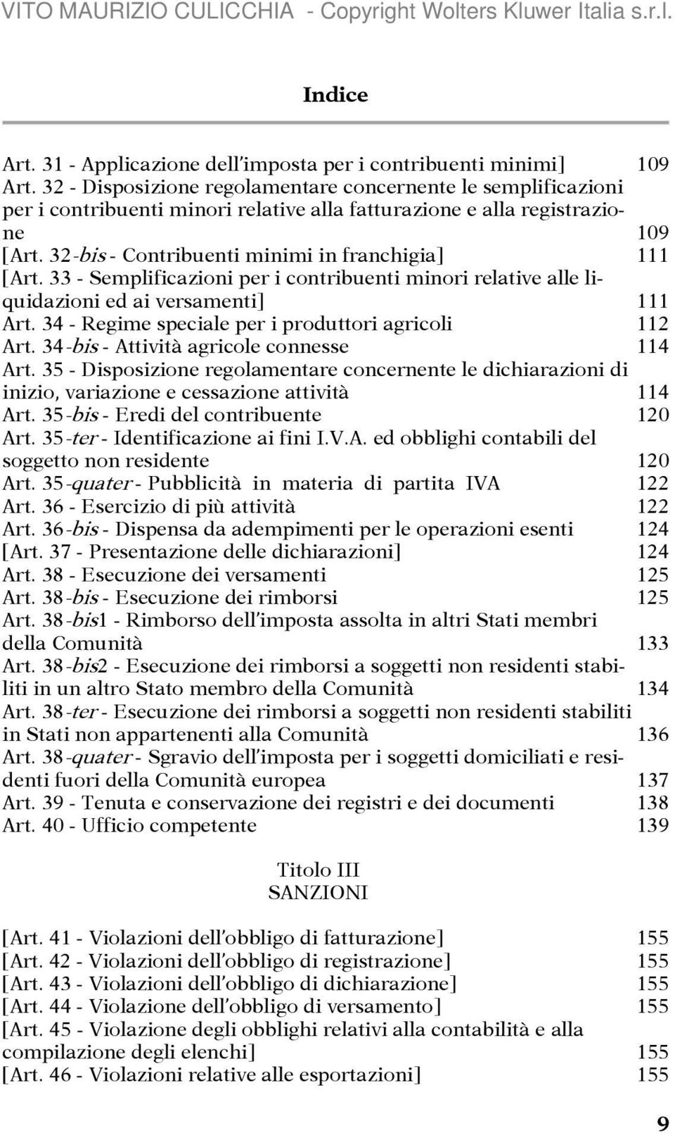 33 - Semplificazioni per i contribuenti minori relative alle liquidazioni ed ai versamenti] 111 Art. 34 - Regime speciale per i produttori agricoli 112 Art.