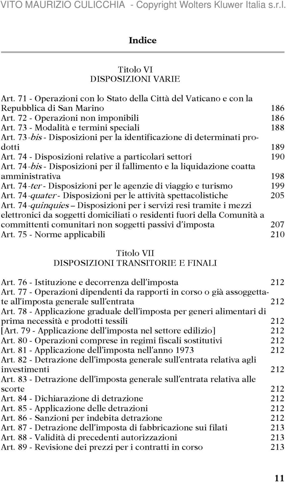 74-bis - Disposizioni per il fallimento e la liquidazione coatta amministrativa 198 Art. 74-ter - Disposizioni per le agenzie di viaggio e turismo 199 Art.