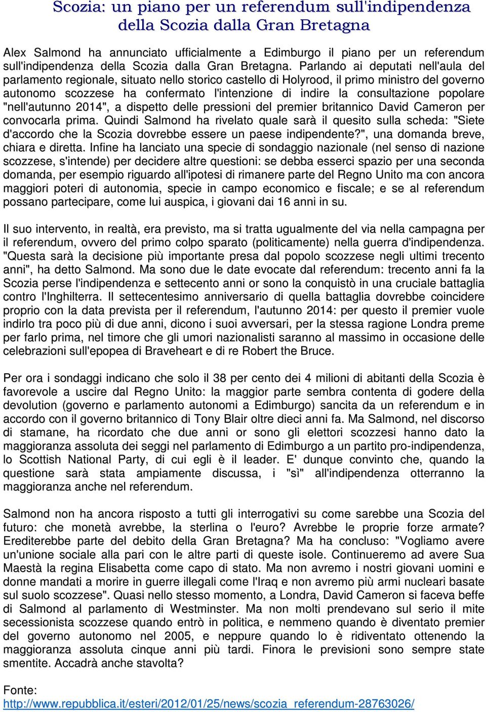 Parlando ai deputati nell'aula del parlamento regionale, situato nello storico castello di Holyrood, il primo ministro del governo autonomo scozzese ha confermato l'intenzione di indire la