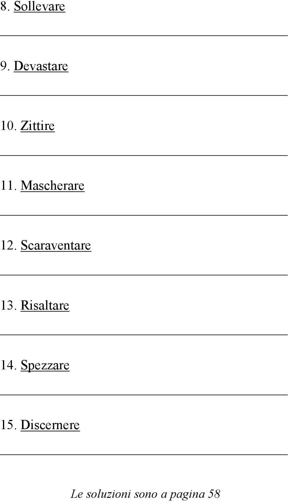 Scaraventare 13. Risaltare 14.