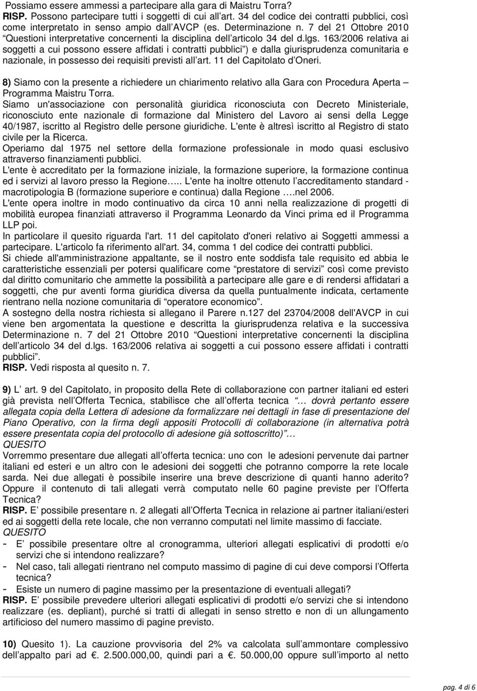 7 del 21 Ottobre 2010 Questioni interpretative concernenti la disciplina dell articolo 34 del d.lgs.