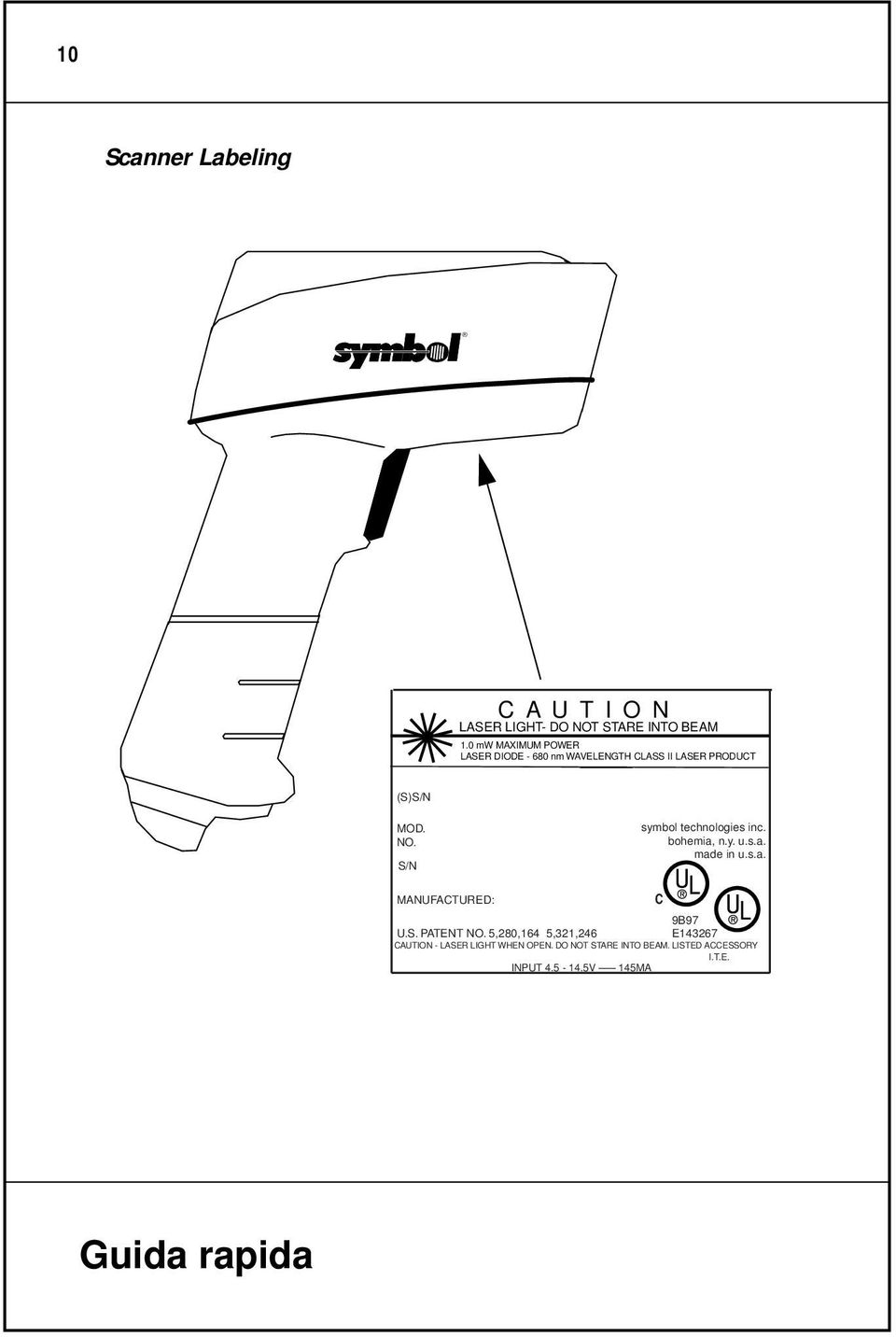 S/N symbol technologies inc. bohemia, n.y. u.s.a. made in u.s.a. MANUFACTURED: C 9B97 U.S. PATENT NO.