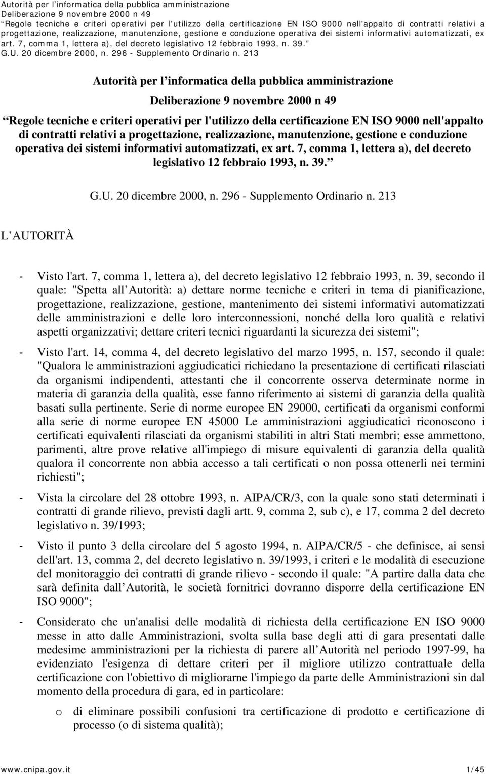 L AUTORITÀ - Visto l'art. 7, comma 1, lettera a), del decreto legislativo 12 febbraio 1993, n.