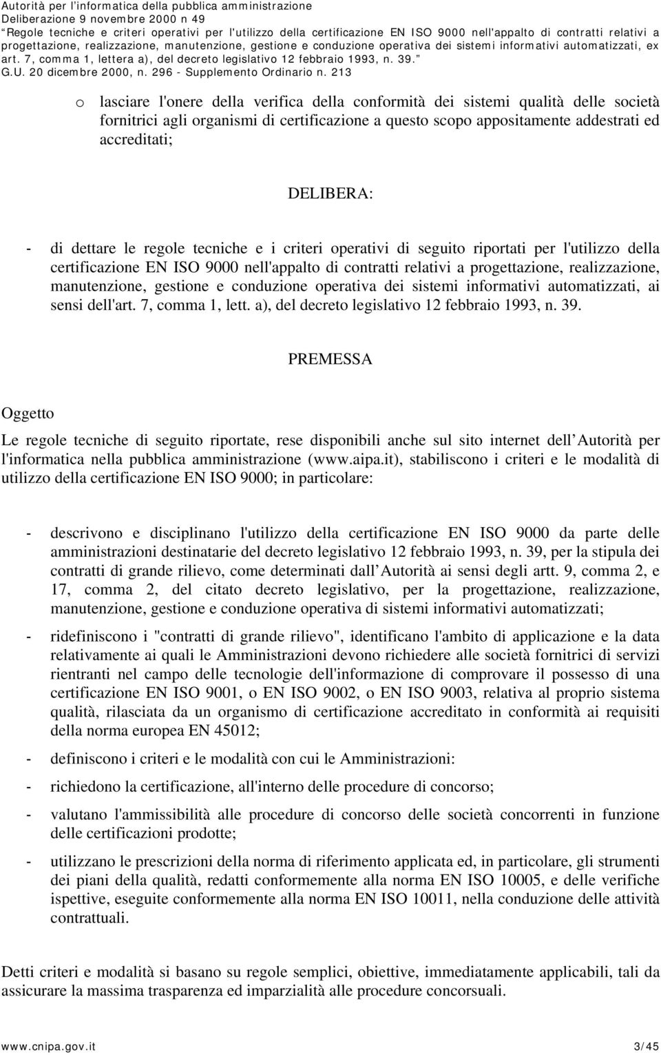 gestione e conduzione operativa dei sistemi informativi automatizzati, ai sensi dell'art. 7, comma 1, lett. a), del decreto legislativo 12 febbraio 1993, n. 39.