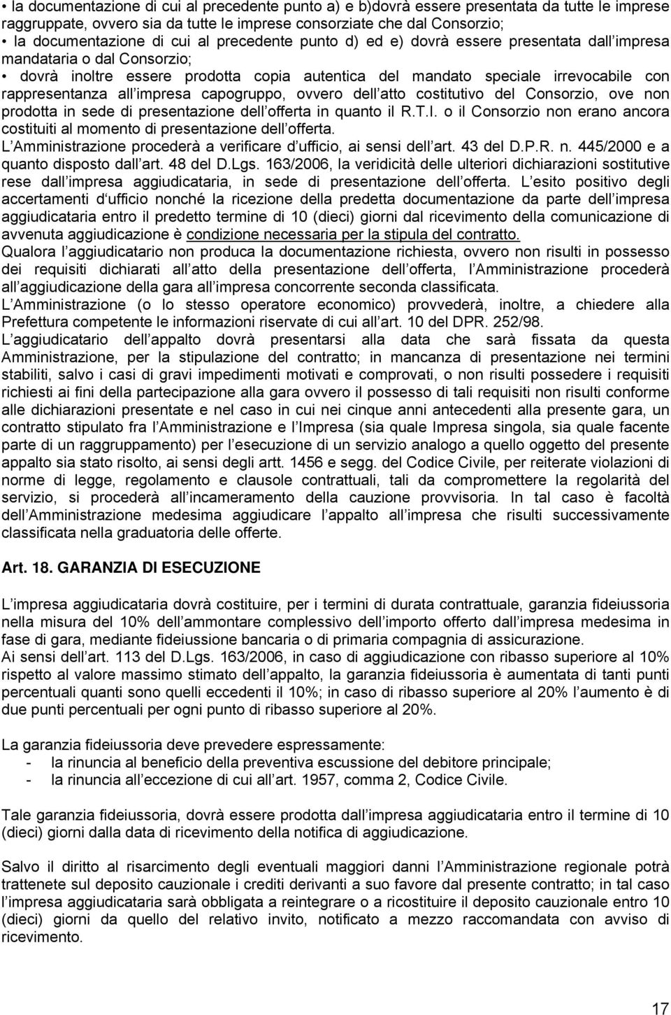 impresa capogruppo, ovvero dell atto costitutivo del Consorzio, ove non prodotta in sede di presentazione dell offerta in quanto il R.T.I.