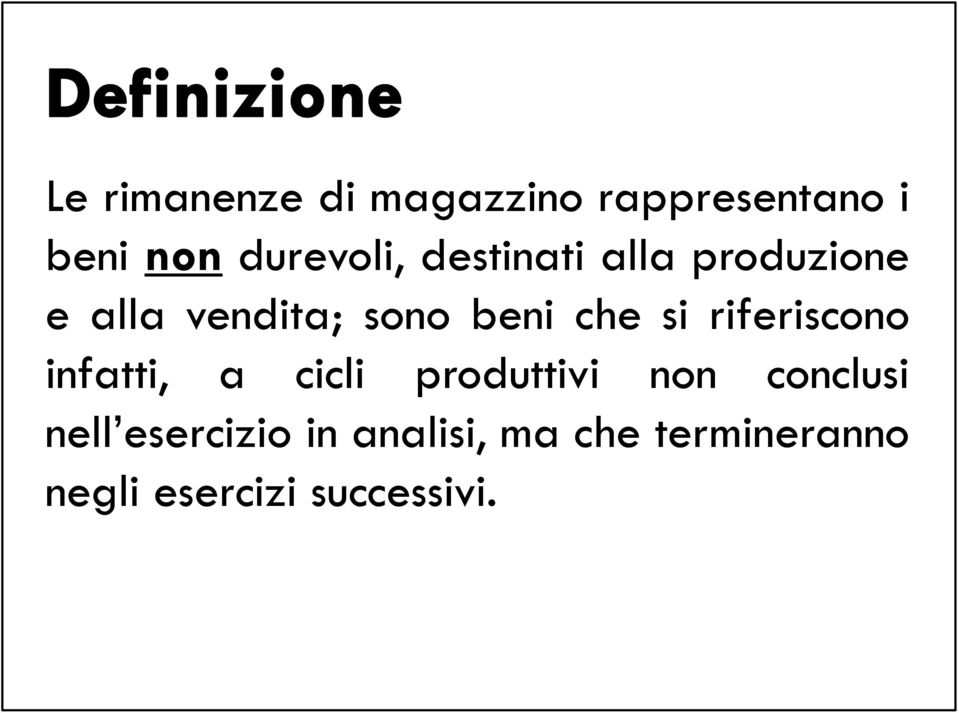 riferiscono infatti, a cicli produttivi non conclusi nell