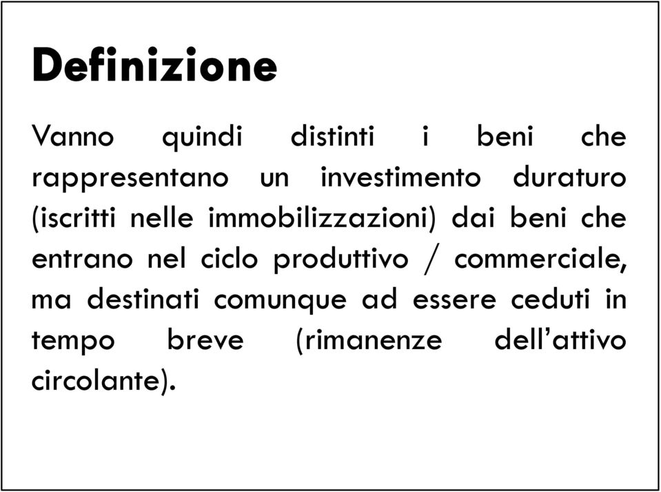 entrano nel ciclo produttivo / commerciale, ma destinati