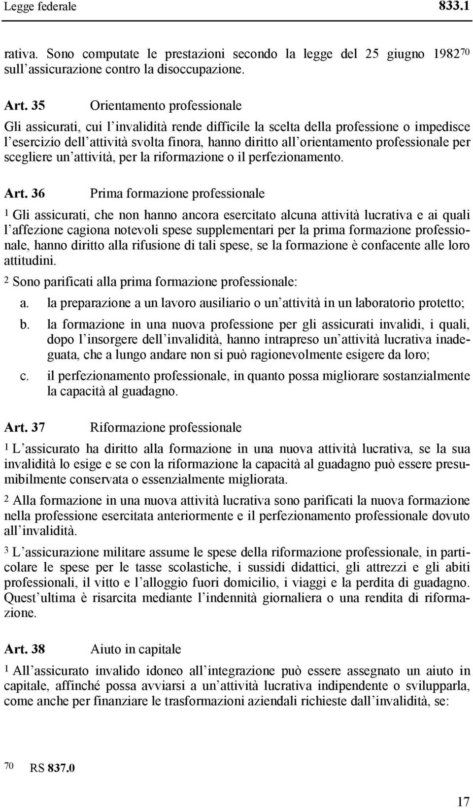 professionale per scegliere un attività, per la riformazione o il perfezionamento. Art.