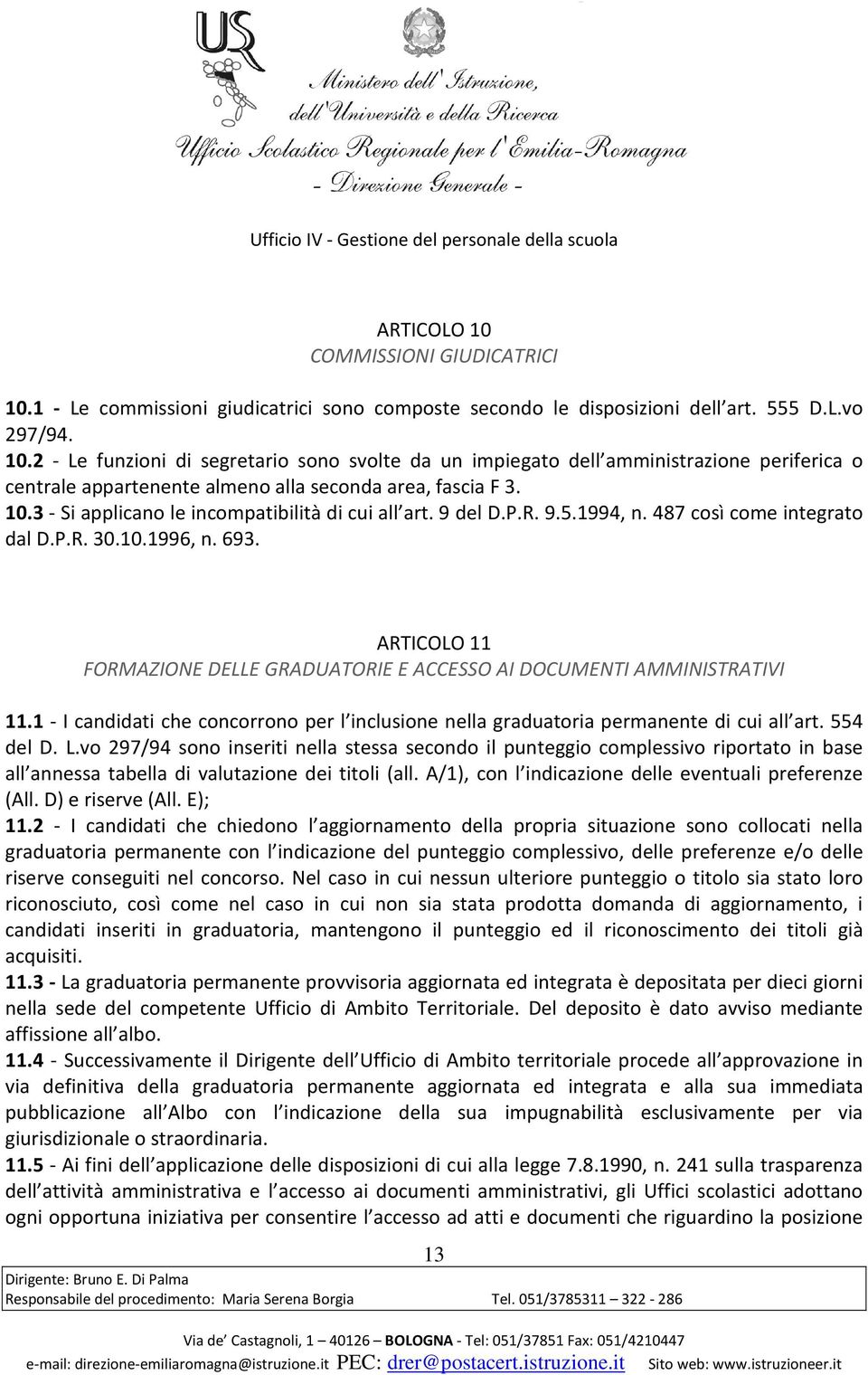 ARTICOLO 11 FORMAZIONE DELLE GRADUATORIE E ACCESSO AI DOCUMENTI AMMINISTRATIVI 11.1 - I candidati che concorrono per l inclusione nella graduatoria permanente di cui all art. 554 del D. L.