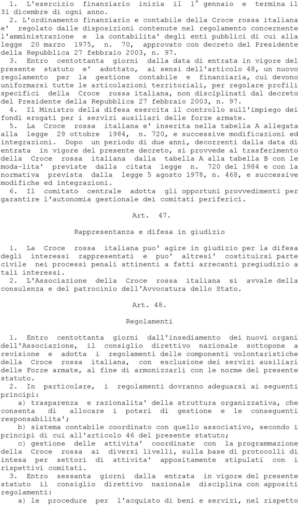 alla legge 20 marzo 1975, n. 70, approvato con decreto del Presidente della Repubblica 27 febbraio 2003, n. 97. 3.