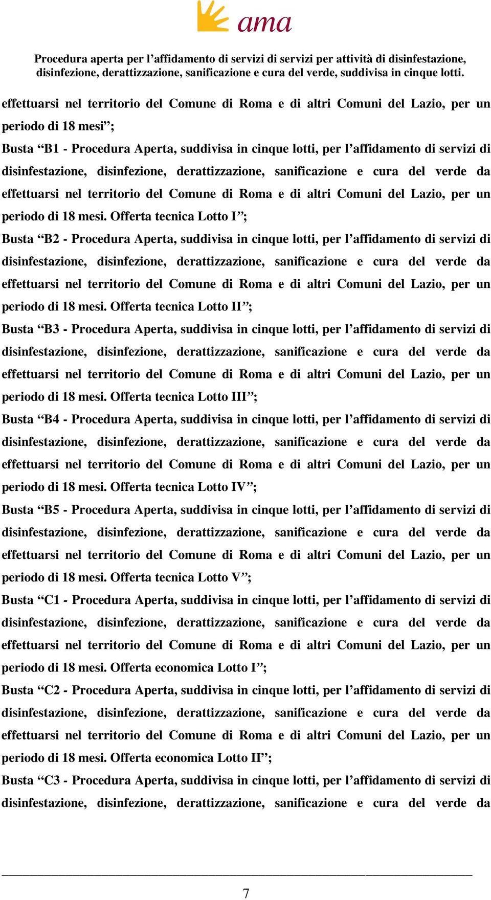 Offerta tecnica Lotto I ; Busta B2 - Procedura Aperta, suddivisa in cinque lotti, per l affidamento di servizi di  Offerta tecnica Lotto II ; Busta B3 - Procedura Aperta, suddivisa in cinque lotti,