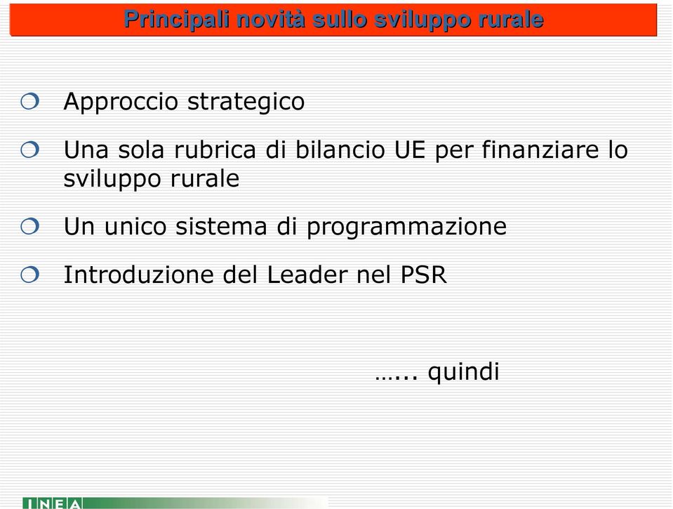 finanziare lo sviluppo rurale Un unico sistema di