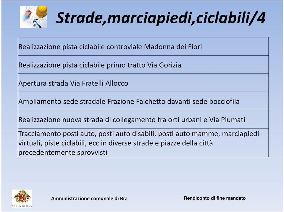 bocciofila Realizzazione nuova strada di collegamento fra orti urbani e Via Piumati Tracciamento posti auto, posti auto